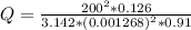 Q =  \frac{200^2 * 0.126}{3.142 *  (0.001268)^2 * 0.91}