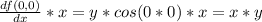 \frac{df(0,0)}{dx}*x = y*cos(0*0)*x = x*y