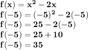 \bf f(x)=x^2-2x\\f(-5)=(-5)^2-2(-5)\\f(-5)=25-2(-5)\\f(-5)=25+10\\f(-5)=35