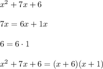 x^2+7x+6\\\\7x=6x+1x\\\\6=6\cdot1\\\\x^2+7x+6=(x+6)(x+1)