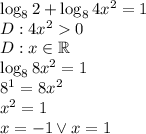 \log_82+\log_84x^2=1\\&#10;D:4x^20\\&#10;D:x\in\mathbb{R}\\&#10;\log_88x^2=1\\&#10;8^1=8x^2\\&#10;x^2=1\\&#10;x=-1 \vee x=1\\