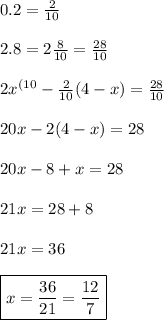 0.2=\frac{2}{10} \\\\ 2.8=2\frac{8}{10}=\frac{28}{10} \\\\ 2x^{(10}-\frac{2}{10}(4-x)=\frac{28}{10} \\\\ 20x-2(4-x)=28 \\\\ 20x-8+x=28 \\\\ 21x=28+8 \\\\ 21x=36 \\\\ \boxed{x=\frac{36}{21}=\frac{12}{7}}