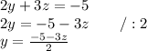 2y+3z=-5 \\ 2y=-5-3z \qquad /:2 \\ y=\frac{-5-3z}{2}