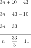 3n+10=43 \\\\ 3n=43-10 \\\\ 3n=33 \\\\ \boxed{n=\frac{33}{3}=11}