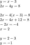 y=x-3\\2x-4y=8\\\\&#10;2x-4(x-3)=8\\&#10;2x-4x+12=8\\&#10;-2x=-4\\&#10;x=2\\\\&#10;y=2-3\\&#10;y=-1&#10;