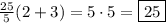 \frac{25}{5}(2+3)=5\cdot5=\boxed{25}