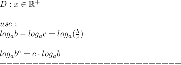 D:x\in\mathbb{R^+}\\\\use:\\log_ab-log_ac=log_a(\frac{b}{c})\\\\log_ab^c=c\cdot log_ab\\============================