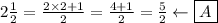 2\frac{1}{2}=\frac{2\times2+1}{2}=\frac{4+1}{2}=\frac{5}{2}\leftarrow\boxed{A}