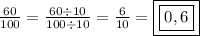 \frac{60}{100}= \frac{60\div10}{100\div10}= \frac{6}{10}=\boxed{\boxed{0,6}}