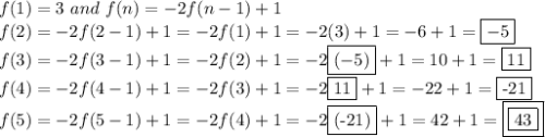 f(1)=3\ and\ f(n)=-2f(n-1)+1\\f(2)=-2f(2-1)+1=-2f(1)+1=-2(3)+1=-6+1=\boxed{-5}\\f(3)=-2f(3-1)+1=-2f(2)+1=-2\boxed{(-5)}+1=10+1=\boxed{11}\\f(4)=-2f(4-1)+1=-2f(3)+1=-2\fbox{11}+1=-22+1=\fbox{-21}\\f(5)=-2f(5-1)+1=-2f(4)+1=-2\fbox{(-21)}+1=42+1=\boxed{\boxed{43}}