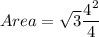 Area  = \sqrt{3}\dfrac{4^2}{4}