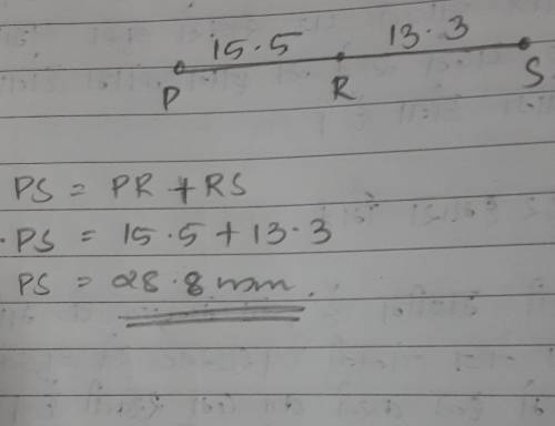 R is in between P and S. PR = 15.5 mm, RS = 13.3 mm. Find PS