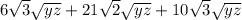 6\sqrt{3}\sqrt{yz}+21\sqrt{2}\sqrt{yz}+10\sqrt{3}\sqrt{yz}