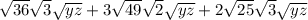 \sqrt{36} \sqrt{3} \sqrt{yz} +3\sqrt{49} \sqrt{2} \sqrt{yz} +2\sqrt{25} \sqrt{3} \sqrt{yz}