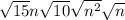 \sqrt{15}n\sqrt{10}\sqrt{n^2}\sqrt{n}