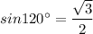 sin 120^\circ{} = \dfrac{\sqrt{3}}{2}