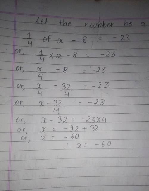 1/4 of a number minus 8 is -23