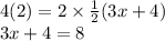 4(2) = 2 \times  \frac{1}{2} (3x + 4) \\ 3x + 4 = 8