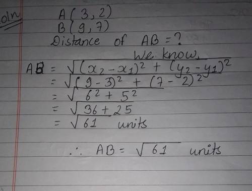 Find distance AB.
A(3, 2) and B(9,7)