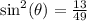 \sin^2(\theta)=\frac{13}{49}