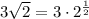 3\sqrt2=3\cdot 2^\frac{1}{2}}