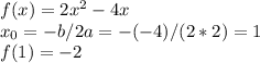 f(x)=2x^{2} -4x  \\x_{0} =-b/2a=-(-4)/(2*2)=1\\f(1)=-2\\