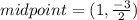midpoint=(1 ,\frac{-3}{2} )