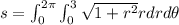 s=\int_{0}^{2\pi}\int_{0}^{3}\sqrt{1+r^2}r dr d\theta
