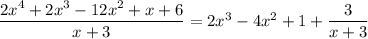 \dfrac{2x^4+2x^3-12x^2+x+6}{x+3}=2x^3-4x^2+1+\dfrac3{x+3}