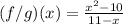 (f/g)(x) = \frac{x^2 - 10}{11 - x}