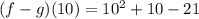 (f - g)(10) = 10^2 + 10-21