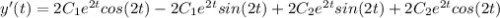 y'(t) = 2C_{1}e^{2 t} cos(2 t) - 2C_{1}e^{2t}sin(2t) + 2C_{2} e^{2t}sin(2t) +2C_{2}e^{2t}cos(2t)
