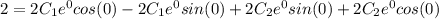2 = 2C_{1}e^{0} cos(0) - 2C_{1}e^{0}sin(0) + 2C_{2} e^{0}sin(0) +2C_{2}e^{0}cos(0)