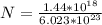 N   =  \frac{1.44*10^{18}}{6.023*10^{23} }