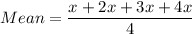 Mean=\dfrac{x+2x+3x+4x}{4}