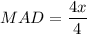 MAD=\dfrac{4x}{4}