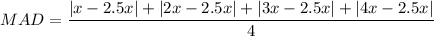 MAD=\dfrac{|x-2.5x|+|2x-2.5x|+|3x-2.5x|+|4x-2.5x|}{4}