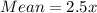 Mean=2.5x