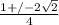 \frac{1+/-2\sqrt{2} }{4}