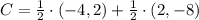 C = \frac{1}{2}\cdot (-4,2)+\frac{1}{2}\cdot (2,-8)