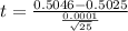 t =  \frac{0.5046 -  0.5025}{ \frac{0.0001}{\sqrt{25} } }