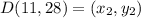 D(11, 28) = (x_2, y_2)