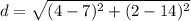 d = \sqrt{(4 - 7)^2 + (2-14)^2}