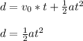 d=v_0*t+\frac{1}{2}at^2\\\\d=\frac{1}{2}at^2