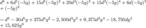 d^6+6d^5(-5y)+15d^4(-5y)^2+20d^3(-5y)^3+15d^2(-5y)^4+6d(-5y)^5 \\ +(-5y)^6 \\  \\ =d^6-30d^5y+375d^4y^2-2,500d^3y^3+9,375d^2y^4-18,750dy^5 \\ +15,625y^6