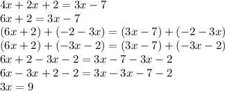 4x+2x+2=3x-7\\6x+2=3x-7\\(6x+2)+(-2-3x)=(3x-7)+(-2-3x)\\(6x+2)+(-3x-2)=(3x-7)+(-3x-2)\\6x+2-3x-2=3x-7-3x-2\\6x-3x+2-2=3x-3x-7-2\\3x=9\\