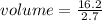 volume =  \frac{16.2}{2.7}