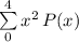  \sum\limits^4_0 {x^{2} } \, P(x)