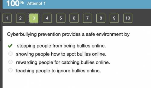 Cyberbullying prevention provides a safe environment by

stopping people from being bullies online.