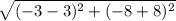 \sqrt{(-3-3)^2+(-8+8)^2}